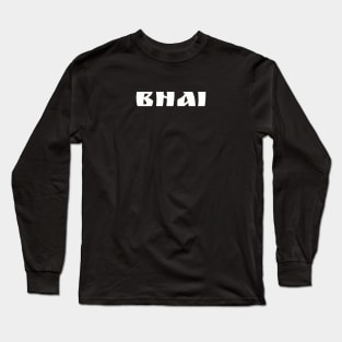 Bhai, Desi “Bro” Long Sleeve T-Shirt